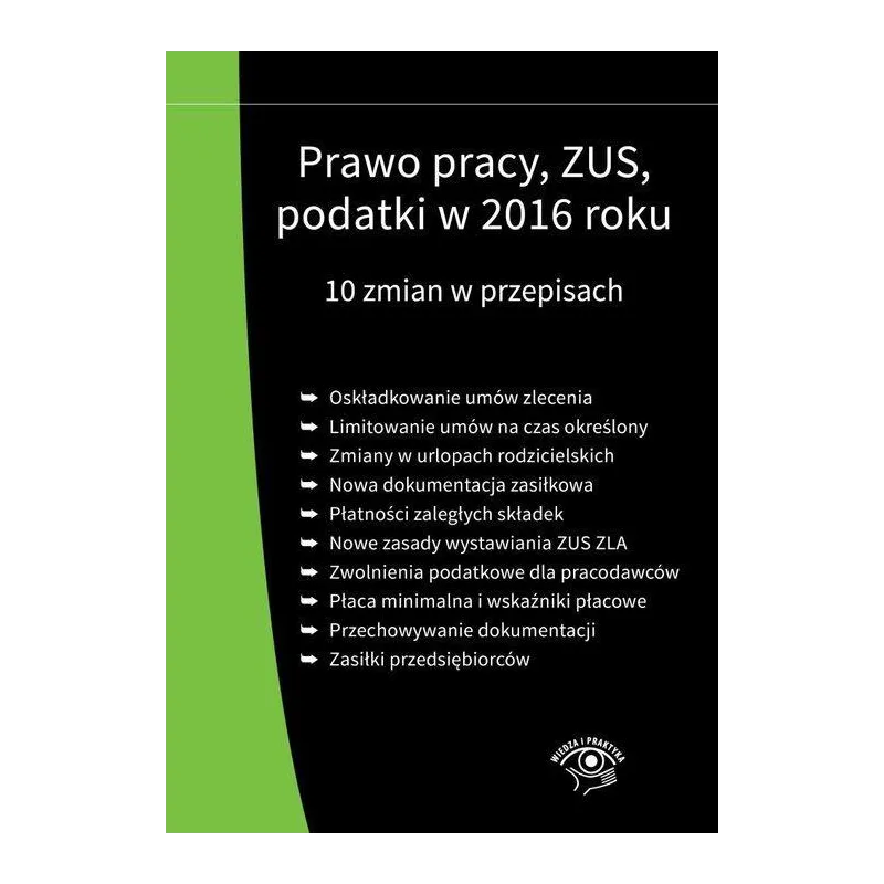 PRAWO PRACY ZUS PODATKI W 2016 ROKU 10 ZMIAN W PRZEPISACH - Wiedza i Praktyka