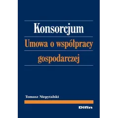 KONSORCJUM UMOWA O WSPÓŁPRACY GOSPODARCZEJ Tomasz Niepytalski - Difin