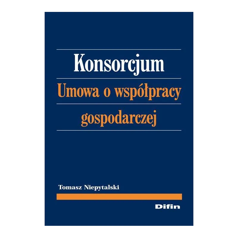 KONSORCJUM UMOWA O WSPÓŁPRACY GOSPODARCZEJ Tomasz Niepytalski - Difin