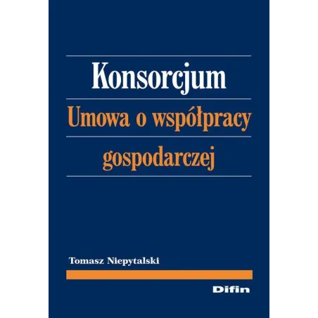 KONSORCJUM UMOWA O WSPÓŁPRACY GOSPODARCZEJ Tomasz Niepytalski - Difin