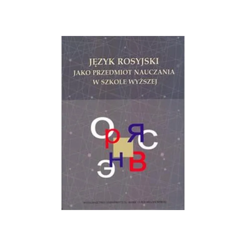 JĘZYK ROSYJSKI JAKO PRZEDMIOT NAUCZANIA W SZKOLE WYŻSZEJ - UMCS