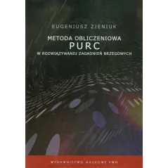 METODA OBLICZENIOWA PURC W ROZWIĄZYWANIU ZAGADNIEŃ BRZEGOWYCH Eugeniusz Zieniuk - Wydawnictwo Naukowe PWN