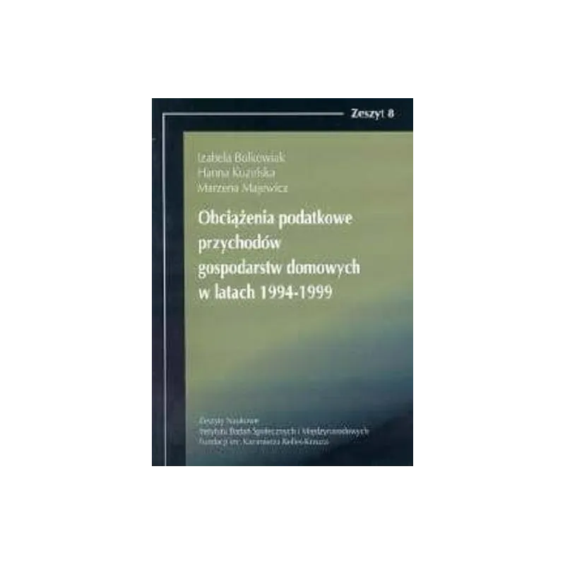 OBCIĄŻENIA PODATKOWE PRZYCHODÓW GOSPODARSTW DOMOWYCH W LATACH 1994-1999 Izabela Bolkowiak, Hanna Kuzińska, Marzena Majewi...