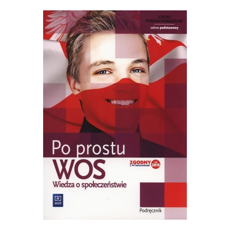 WOS PO PROSTU PODRĘCZNIK ZAKRES PODSTAWOWY Janusz Żmijski, Marek Grondas - WSiP