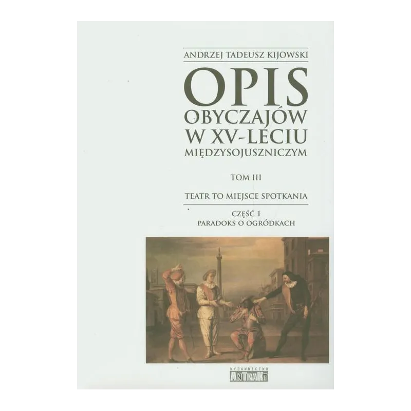 OPIS OBYCZAJÓW W XV-LECIU MIEDZYSOJUSZNICZYM 3 Andrzej Kijowski - AnTraKt