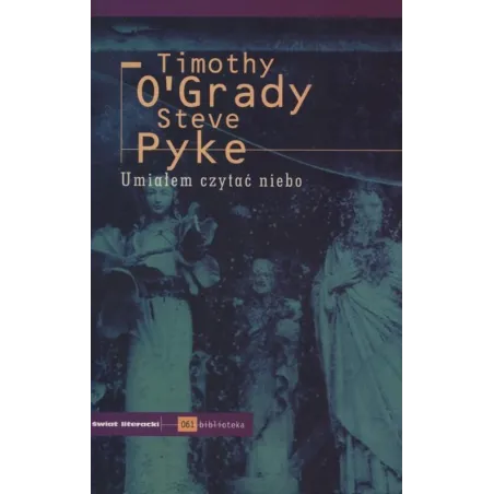UMIAŁEM CZYTAĆ NIEBO Timothy OGrady - Świat Literacki