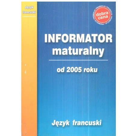 JĘZYK FRANCUSKI INFORMATOR MATURALNY OD 2005 ROKU - Greg
