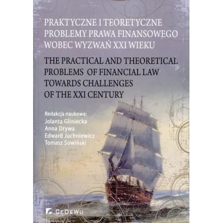 PRAKTYCZNE I TEORETYCZNE PROBLEMY PRAWA FINANSOWEGO WOBEC WYZWAŃ XXI WIEKU - CEDEWU