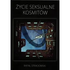 ŻYCIE SEKSUALNE KOSMITÓW Rafał Stradomski - Manufaktura Słów