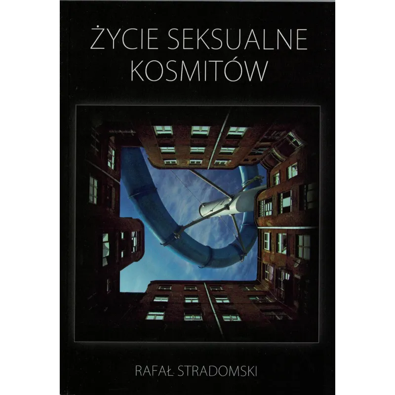 ŻYCIE SEKSUALNE KOSMITÓW Rafał Stradomski - Manufaktura Słów