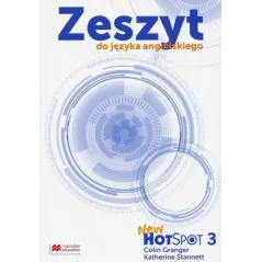 NEW HOT SPOT 3 ZESZYT DO JĘZYKA ANGIELSKIEGO SZKOŁA PODSTAWOWA Colin Granger - Macmillan
