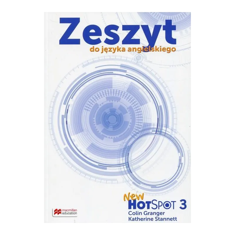 NEW HOT SPOT 3 ZESZYT DO JĘZYKA ANGIELSKIEGO SZKOŁA PODSTAWOWA Colin Granger - Macmillan