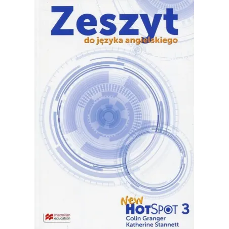 NEW HOT SPOT 3 ZESZYT DO JĘZYKA ANGIELSKIEGO SZKOŁA PODSTAWOWA Colin Granger - Macmillan