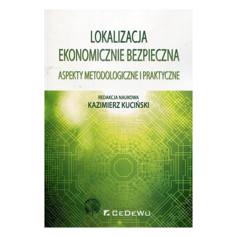LOKALIZACJA EKONOMICZNIE BEZPIECZNA ASPEKTY METODOLOGICZNE I PRAKTYCZNE Kazimierz Kuciński - CEDEWU