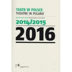 TEATR W POLSCE 2016 - Instytut Teatralny