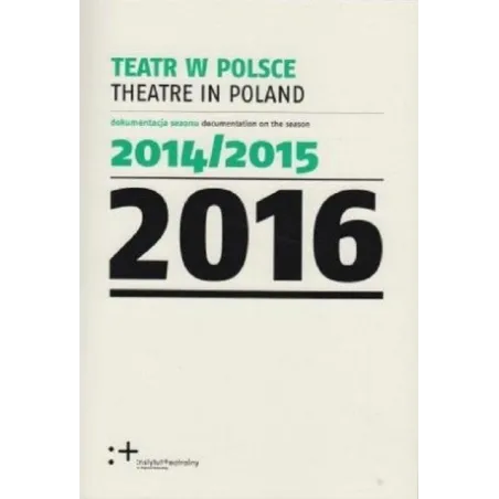 TEATR W POLSCE 2016 - Instytut Teatralny