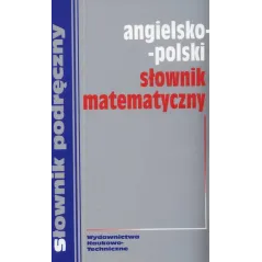PODRĘCZNY SŁOWNIK MATEMATYCZNY ANGIELSKO - POLSKI SŁOWNIK - WNT