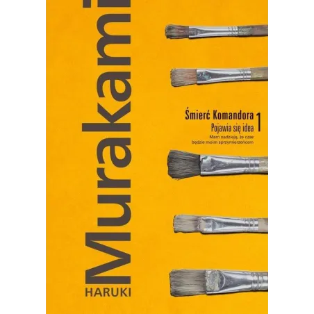ŚMIERĆ KOMANDORA 1 POJAWIA SIĘ IDEA Haruki Murakami