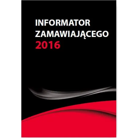 INFORMATOR ZAMAWIAJĄCEGO 2016 Agata Hryc-Ląd - Wiedza i Praktyka