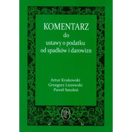 Komentarz Do Ustawy O Podatku Od Spadków I Darowizn Artur Krukowski Komentarz Do Ustawy O Podatku Od Spadków I Darowizn Artur Krukowski