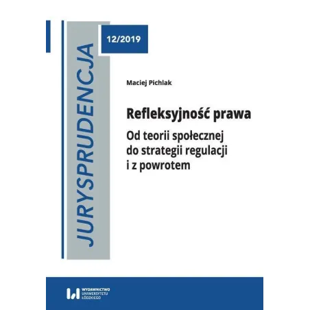 Refleksyjność Prawa Od Teorii Społecznej Do Strategii Regulacji I Z Powrotem Maciej Pichlak