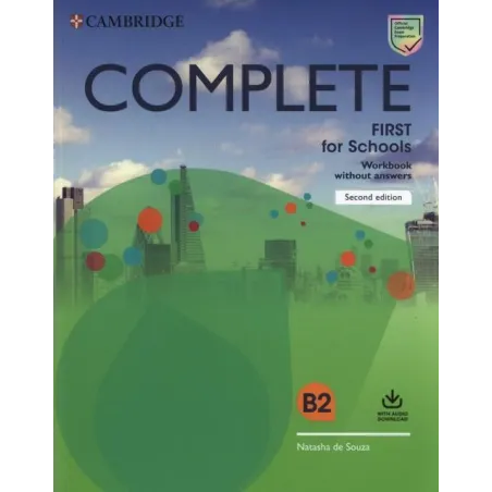 COMPLETE FIRST FOR SCHOOLS WORKBOOK WITHOUT ANSWERS WITH AUDIO DOWNLOAD Natasha Souza - Cambridge University Press