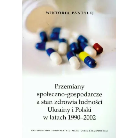 Przemiany Społeczno Gospodarcze A Stan Zdrowia Ludności Ukrainy I Polski W Latach 1990-2002 Wiktoria Pantylej