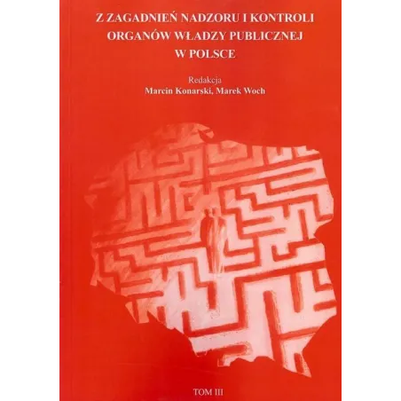 Z ZAGADNIEŃ NADZORU I KONTROLI ORGANÓW WŁADZY PUBLICZNEJ W POLSCE 3 - Marek Woch