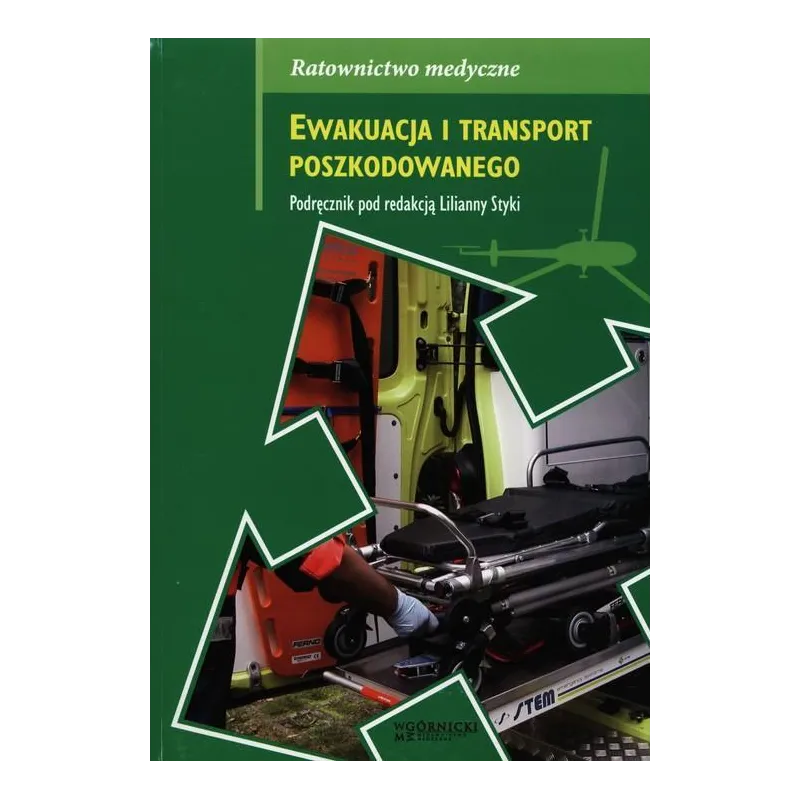 EWAKUACJA I TRANSPORT POSZKODOWANEGO - Górnicki Wydawnictwo Medyczne