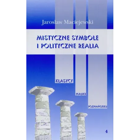 MISTYCZNE SYMBOLE I POLITYCZNE REALIA 4 - Poznańskie Towarzystwo Przyjaciół Nauk