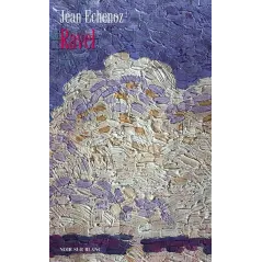 RAVEL Jean Echenoz - Noir Sur Blanc