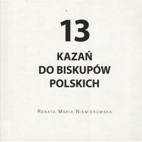 13 KAZAŃ DO BISKUPÓW POLSKICH Renta Maria Niemierowska - Rita Baum