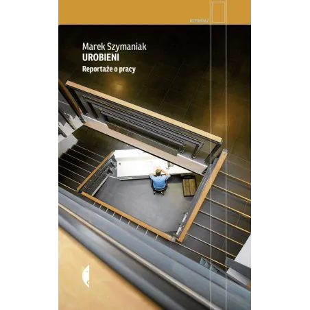 Urobieni. Reportaże O Pracy