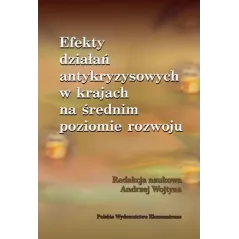 EFEKTY DZIAŁAŃ ANTYKRYZYSOWYCH NA ŚREDNIM POZIOMIE ROZWOJU Andrzej Wojtyna - PWE