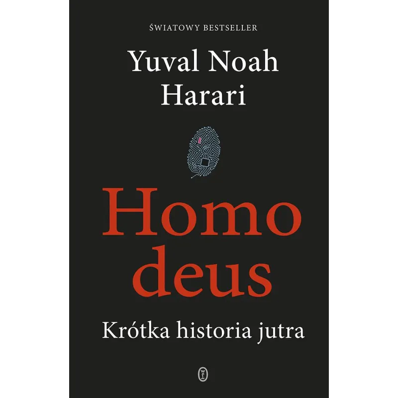 HOMO DEUS KRÓTKA HISTORIA JUTRA Yuval Noah Harari - Wydawnictwo Literackie