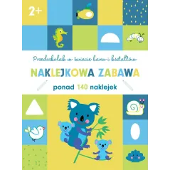 PRZEDSZKOLAK W ŚWIECIE BARW I KSZTAŁTÓW NAKLEKOWA ZABAWA PONAD 140 NAKLEJEK 2+ - Olesiejuk