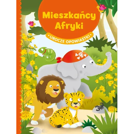 MIESZKAŃCY AFRYKI UROCZE OPOWIASTKI Greta Cencetti, Emanuela Carletti - Olesiejuk