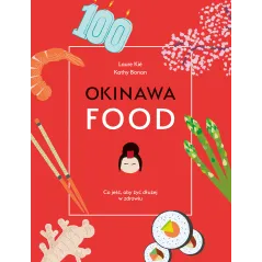 OKINAWAFOOD CO JEŚĆ ABY ŻYĆ DŁUŻEJ W ZDROWIU Laure Kie, Kathy Bonan - Muza