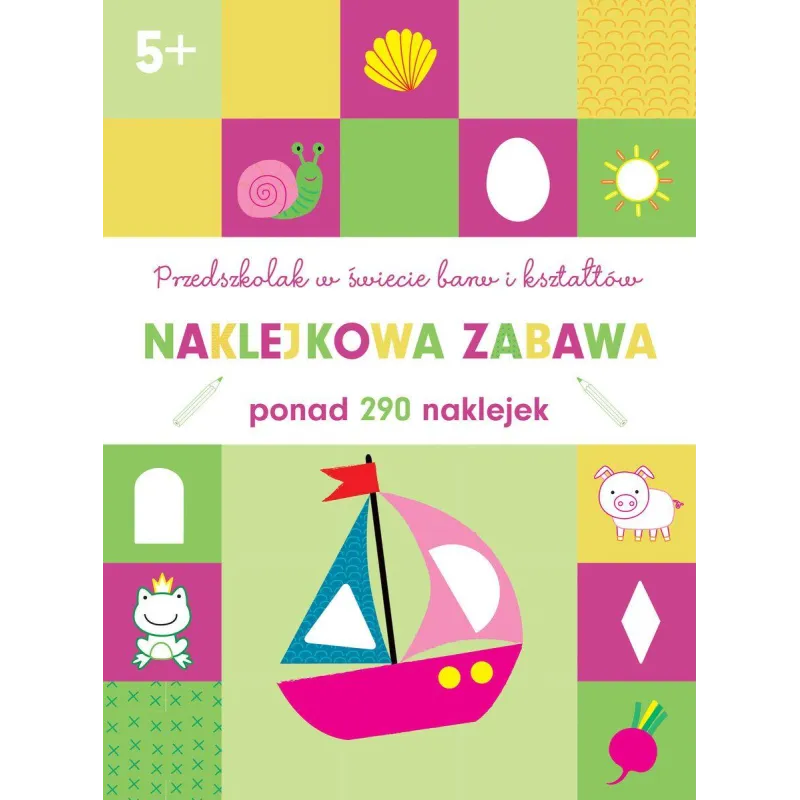 PRZEDSZKOLAK W ŚWIECIE BARW I KSZTAŁTÓW NAKLEKOWA ZABAWA PONAD 290 NAKLEJEK 5+ - Olesiejuk