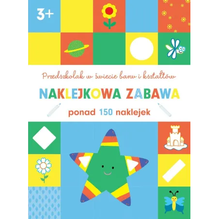 PRZEDSZKOLAK W ŚWIECIE BARW I KSZTAŁTÓW NAKLEKOWA ZABAWA PONAD 150 NAKLEJEK 3+ - Olesiejuk