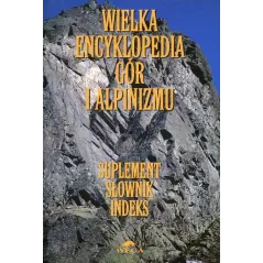 WIELKA ENCYKLOPEDIA GÓR I ALPINIZMU Małgorzata Kiełkowska, Jan Kiełkowski - Stapis