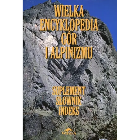 WIELKA ENCYKLOPEDIA GÓR I ALPINIZMU Małgorzata Kiełkowska, Jan Kiełkowski - Stapis