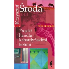 PROJEKT HANDLU KABARDYŃSKIMI KOŃMI Krzysztof Środa - Czarne