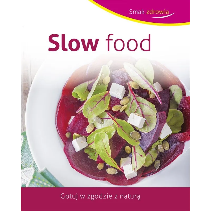 SLOW FOOD. GOTUJ W ZGODZIE Z NATURĄ - Olesiejuk