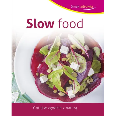 SLOW FOOD. GOTUJ W ZGODZIE Z NATURĄ - Olesiejuk