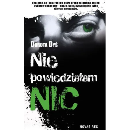 NIE POWIEDZIAŁAM NIC Dorota Dyś - Novae Res