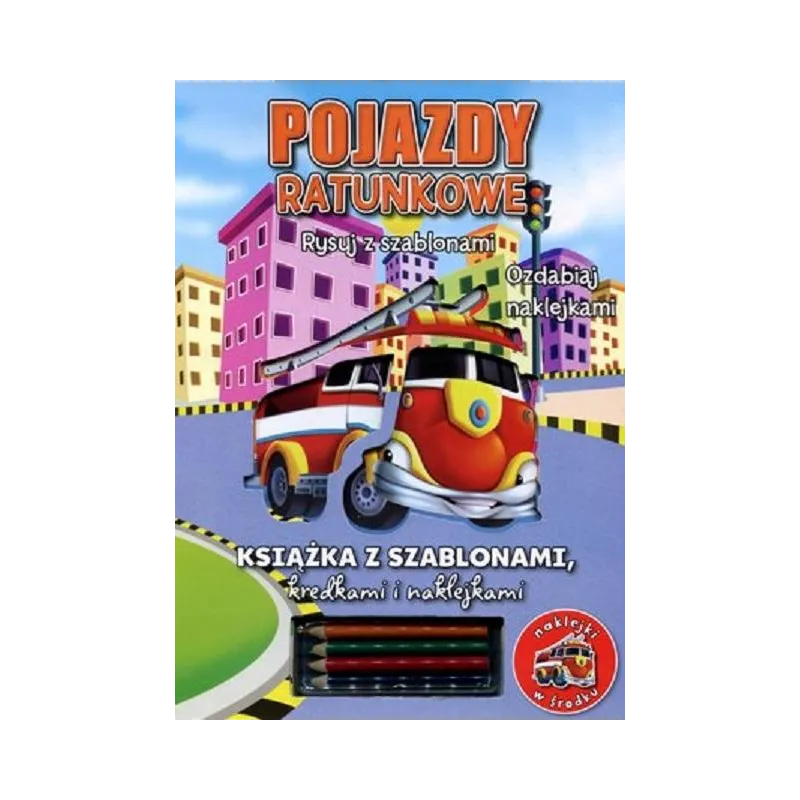 POJAZDY RATUNKOWE RYSUJ SZABLONAMI OZDABIAJ NAKLEJKAMI - Olesiejuk POJAZDY RATUNKOWE RYSUJ SZABLONAMI OZDABIAJ NAKLEJKAMI - Olesiejuk
