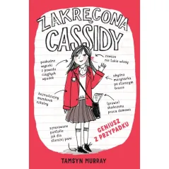 GENIUSZ Z PRZYPADKU ZAKRĘCONA CASSIDY Tamsyn Murray 7+ - MAC Edukacja