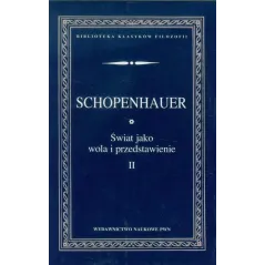 ŚWIAT JAKO WOLA I PRZEDSTAWIENIE 2 Arthur Schopenhauer - PWN