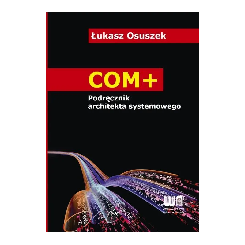 COM+ PODRĘCZNIK ARCHITEKTA SYSTEMOWEGO Łukasz Osuszek - Nakom